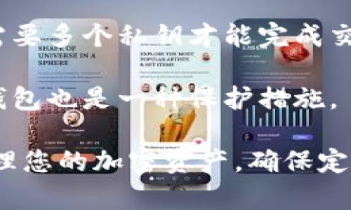 冷钱包的私钥一旦生成，理论上是不可更改的。私钥是加密货币安全的核心，任何安全措施都基于这个唯一的密钥。因此，冷钱包的私钥本身是固定的。但是，对于用户而言，有几种选择来管理和保护自己的资产：

1. **生成新的冷钱包**：如果你想要改变私钥，最常见和安全的方法是创建一个新的冷钱包。新的钱包将生成新的私钥，你可以将旧钱包中的资产转移到新钱包中。

2. **备份与恢复**：冷钱包通常会提供助记词或恢复种子，若需要更换生成的私钥，可以使用这些信息在新的冷钱包中重新生成资产。这样，即使丢失了访问权限，也可以通过备份恢复资产。

3. **使用多重签名**：如果对私钥的安全性有严格要求，可以考虑使用多重签名钱包，这样需要多个私钥才能完成交易，从而提高安全性。

4. **定期更新私钥**：为了更高的安全性，建议定期检查冷钱包的安全，适时更新或更换冷钱包也是一种保护措施。

总之，冷钱包的私钥不可以直接修改，但可以通过创建新的钱包或者别的方法来更安全地管理您的加密资产。确保定期更新安全措施，保持对私钥的高度重视，以保护您的数字财富。